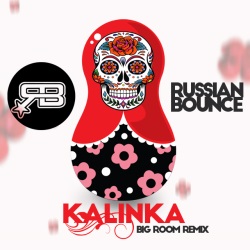 Russian Bounce - Kalinka (Big Room Remix) Russian Bounce - Kalinka (Big Room Remix)