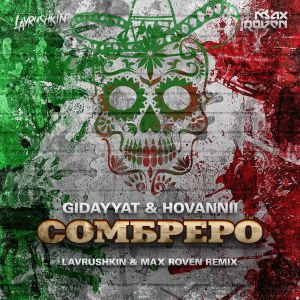 Gidayyat x Hovannii - Cомбреро (Lavrushkin & Max Roven Remix) Gidayyat x Hovannii - Cомбреро (Lavrushkin & Max Roven Remix)