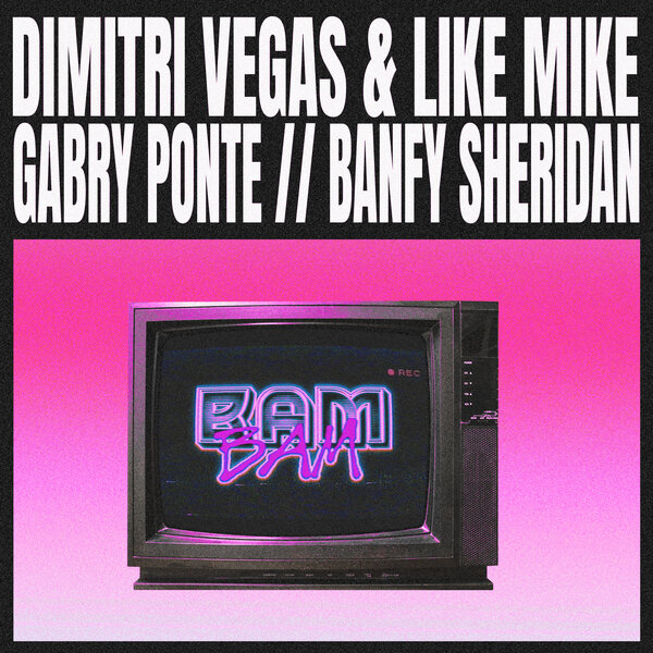 Dimitri Vegas & Like Mike & Gabry Ponte & Banfy & Sheridan - Bam Bam (With Sheridan)